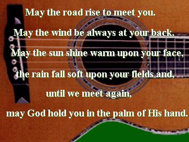 May the road rise to meet you ...